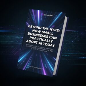 Beyond the Hype: How Small Businesses Can Practically Adopt AI Today - eBook